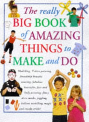 Stock image for Really Big Book of Amazing Things to Make and Do for sale by WorldofBooks