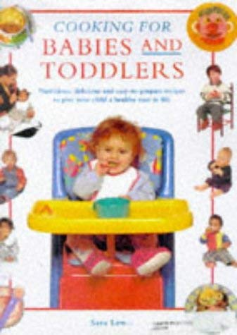 9781840381443: Cooking for Babies and Toddlers: Nutritious, Delicious and Easy-to-Prepare Recipes to Give Your Child a Healthy Start in Life