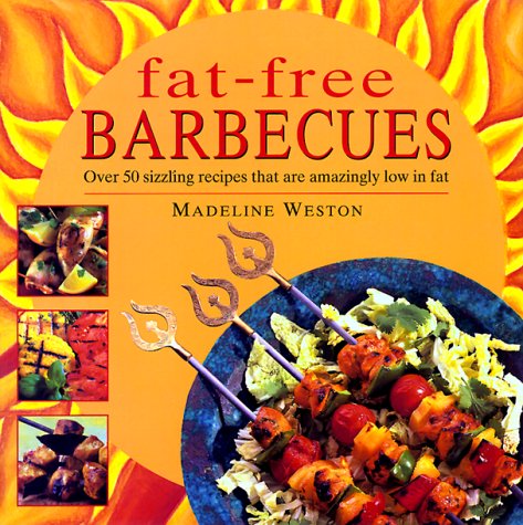 Beispielbild fr Fat-Free Barbecue and Grilling : Over 50 Sizzling Recipes That Are Amazingly Low in Fat zum Verkauf von Better World Books