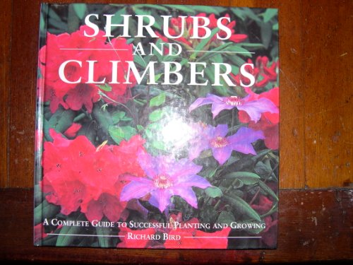 Imagen de archivo de Shrubs and Climbers: A Complete Guide to Successful Planting and Growing a la venta por ThriftBooks-Dallas