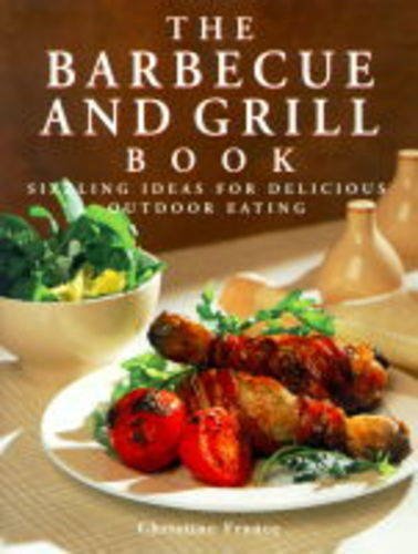 Beispielbild fr The Barbecue and Grill Book: Sizzling Ideas for Delicious Outdoor Eating zum Verkauf von Wonder Book