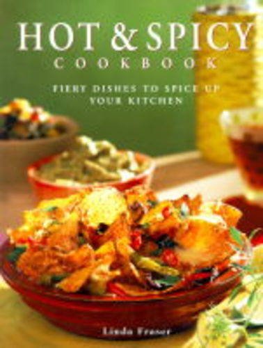 Hot and Spicy Cookbook: Fiery Dishes to Spice Up Your Kitchen (9781840382259) by Fraser, Linda