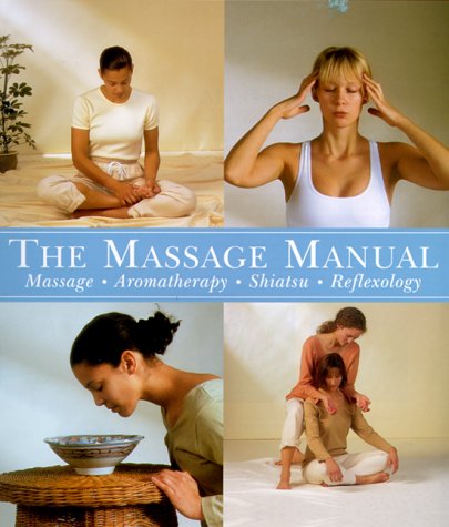 Beispielbild fr Massage Manual: Massage, Aromatherapy, Shiatsu, Reflexology (New Age (Lorenz)) zum Verkauf von Half Price Books Inc.