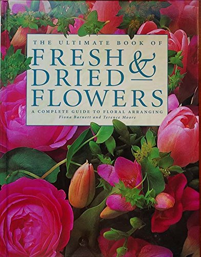 Stock image for The Ultimate Book of Fresh & Dried Flowers for sale by Better World Books: West
