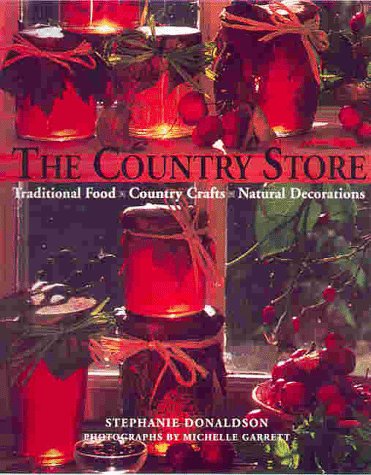 Beispielbild fr The Country Store: Traditional Food, Country Crafts, Natural Decorations zum Verkauf von WorldofBooks