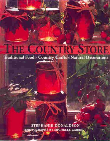 Imagen de archivo de Country Store : Traditional Food, Country Crafts, Natural Decorations a la venta por Front Cover Books