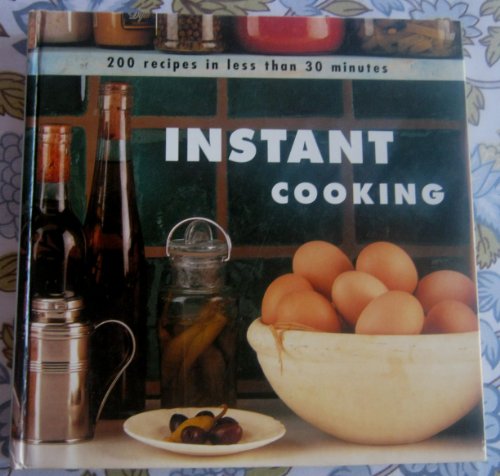 Imagen de archivo de 200 Recipes in less than 30 Minutes: Instant Cooking a la venta por SecondSale