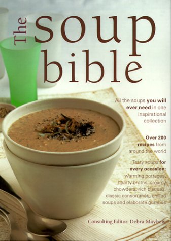 Beispielbild fr The Soup Bible: All the Soups You Will Ever Need in One Inspiring Collection zum Verkauf von WorldofBooks