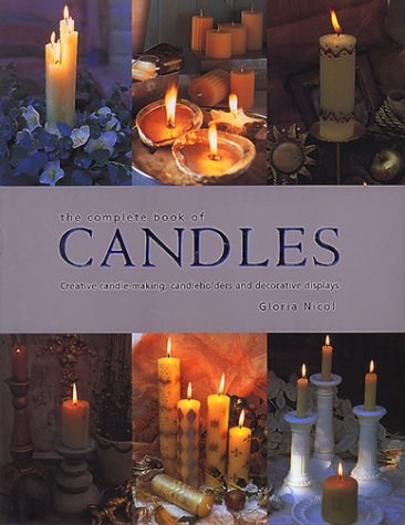 9781840384017: Complete Book of Candles & Candle-Making: Creative Ideas for Making, Using & Displaying Candles