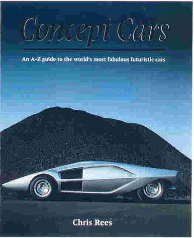 9781840384024: Concept Cars: An a-z Guide to the World's Most Fabulous Futuristic Cars
