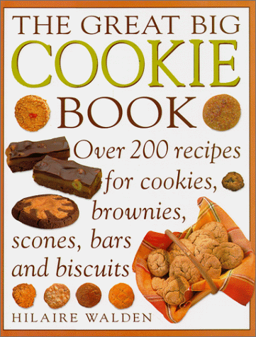 9781840384086: The Great Big Cookie Book: Over 200 Recipes for Cookies, Brownies, Scones, Bars and Biscuits