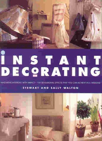 9781840384093: Instant Decorating: Innovative Interiors With Impact - 100 Sensational Effects That You Can Achieve in a Weekend