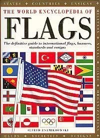 Beispielbild fr The world encyclopedia of flags: the definitive guide to international flags, banners, standards and ensigns zum Verkauf von Cotswold Internet Books