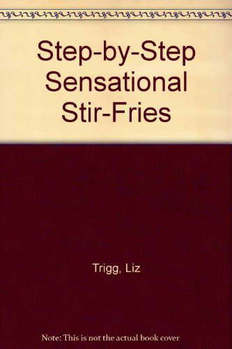 Stock image for Step-by-Step Sensational Stir-Fries for sale by BookHolders