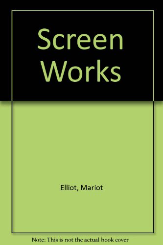 Screen Works : Practical and Inspirational Ideas for Making and Using Screens in the Home - Elliot, Marion