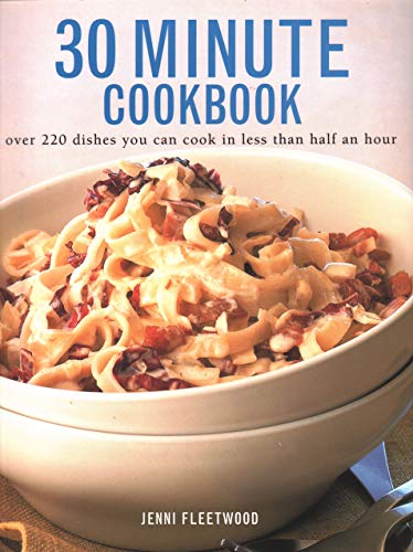 Stock image for 30 Minute Cookbook : Over 220 Dishes You Can Cook In Less Than Half An Hour for sale by Better World Books