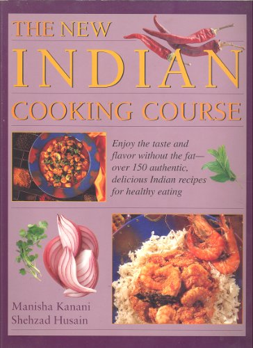 Beispielbild fr The new Indian cooking course: Enjoy the taste and flavor without the fat - over 150 authentic, delicious Indian recipes for healthy eating zum Verkauf von Better World Books