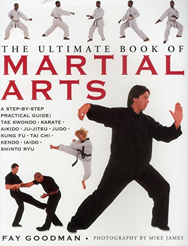 Stock image for The Ultimate Book of Martial Arts: A Step-By-Step Practical Guide Tae Kwondo, Karate, Aikido, Ju-Jitsu, Judo, Kung Fu, Tai Chi, Kendo, Iaido and Shint for sale by ThriftBooks-Atlanta