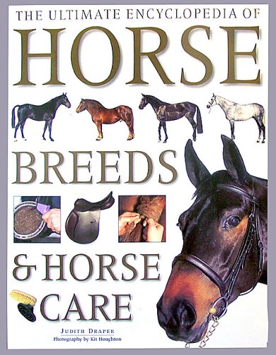 Beispielbild fr The Ultimate Encyclopedia of Horse Breeds and Horse Care zum Verkauf von Goodwill of Colorado