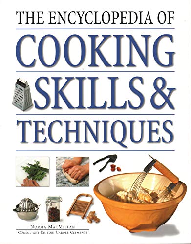 9781840385380: The Encyclopedia of Cooking Skills & Techniques: An Accessible, Comprehensive Guide to Learning Kitchen Skills, All Shown in Step-by-step Detail