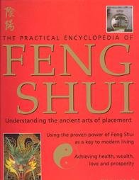 Beispielbild fr The Practical Encyclopedia of Feng Shui: Understanding the ancient arts of placement zum Verkauf von WorldofBooks