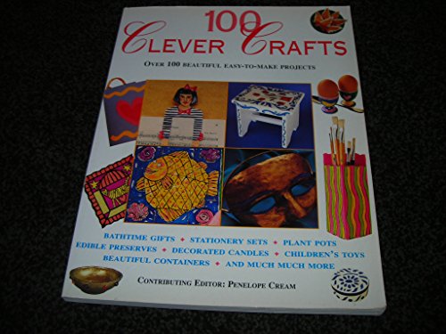 Imagen de archivo de 100 Clever Crafts: Over 100 Beautiful Easy-to-Make Projects a la venta por AwesomeBooks