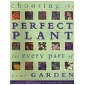 Imagen de archivo de Choosing the Perfect Plant for Every Part of the Garden a la venta por AwesomeBooks