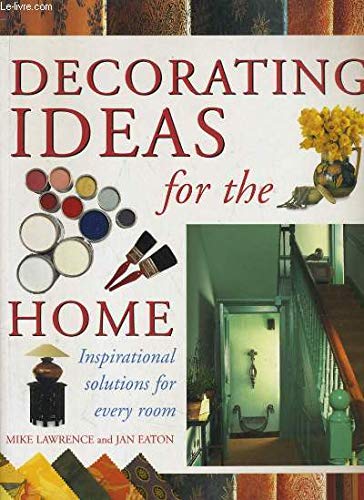 Imagen de archivo de Decorating Ideas for the Home: Inspirational Solutions for Every Room a la venta por SecondSale