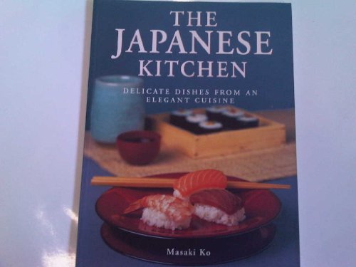 Stock image for The Japanese Kitchen: Delicate Dishes from an Elegant Cuisine for sale by WorldofBooks