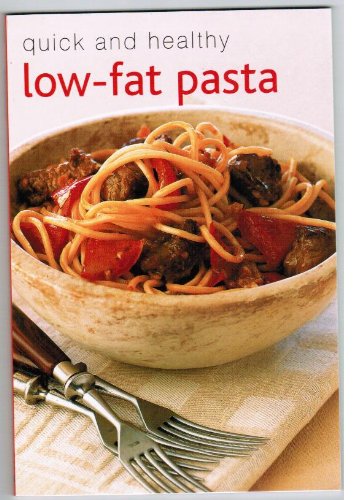 Imagen de archivo de Quick and Healthy Low-Fat Pasta a la venta por The London Bookworm