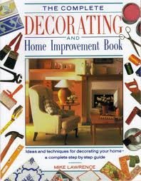 Stock image for The Complete Decorating and Home Improvement Book for sale by WorldofBooks