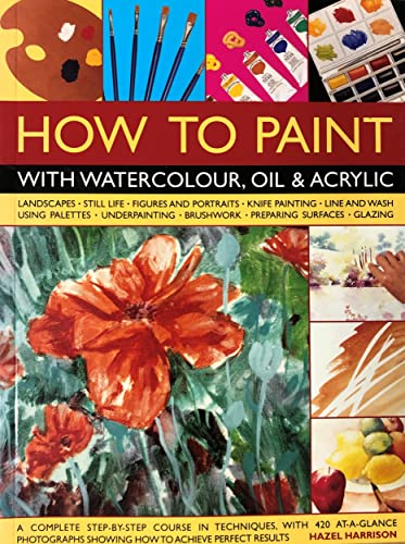 9781840388060: How to Paint with Watercolour, Oil and Acrylic (Practical Handbook)
