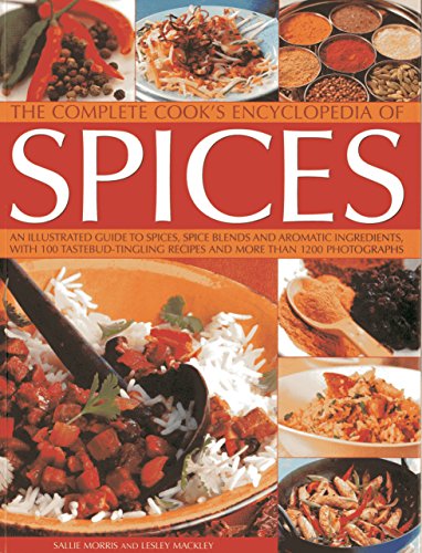 Stock image for The Complete Cook's Encyclopedia of Spices: An Illustrated Guide to Spices, Spice Blends and Aromatic Ingredients, with 100 Tastebud-tingling Recipes and More Than 1200 Photographs for sale by WorldofBooks