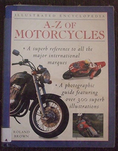 Imagen de archivo de Illustrated Encyclopedia: A-Z of Motorcycles [Paperback] roland-brown a la venta por Re-Read Ltd