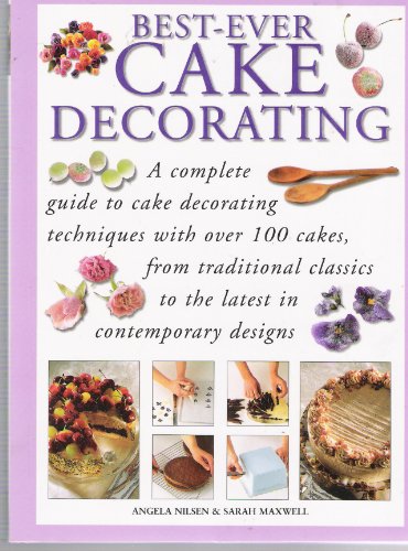 9781840388329: Best- Ever Cake Decorating [Paperback] [Jan 01, 1900] Angela Nilsen & Sarah Maxwell
