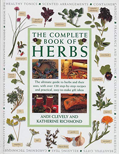 Imagen de archivo de Complete Book of Herbs: The Ultimate Guide to Herbs and their Uses, With Over 120 Step-by-step Recipes and Practical, Easy-to-make Gift Ideas a la venta por Goodwill Books