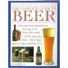 Beispielbild fr THE COMPLETE GUIDE TO BEER, ILLUSTRATED ENCYCLOPEDIA: The Beers of the World zum Verkauf von Better World Books
