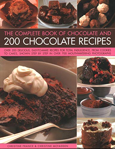 Stock image for The Complete Book of Chocolate and 200 Chocolate Recipes : Over 200 Delicious Easy-To-Make Recipes for Total Indulgence, from Cookies to Cakes, Shown Step by Step in over 700 Mouthwatering Photographs for sale by Better World Books: West