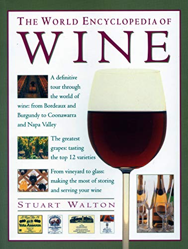 Stock image for World Encyclopedia of Wine: A Definitive Tour Through The World Of Wine From Bordeaux And Burgundy To Coonawarra And The Napa Valley; The Greatest . The Most Of Storing And Serving Your Wine for sale by Wonder Book