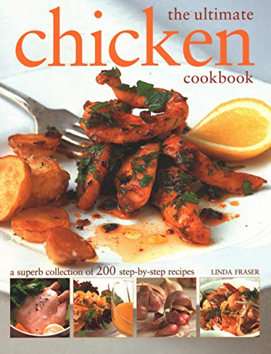 Stock image for The Ultimate Chicken Cookbook : A Superb Collection of 200 Step-By-Step Recipes for sale by Better World Books