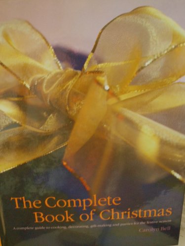 Beispielbild fr The Complete Book of Christmas: A Complete Guide to Cooking, Decorating, Gift-Making and Parties for the Festive Season zum Verkauf von Better World Books