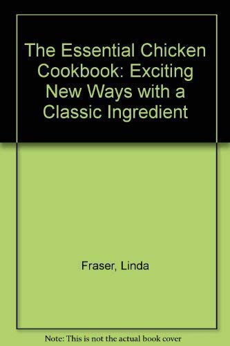 Beispielbild fr The Essential Chicken Cookbook: Exciting New Ways with a Classic Ingredient zum Verkauf von Wonder Book