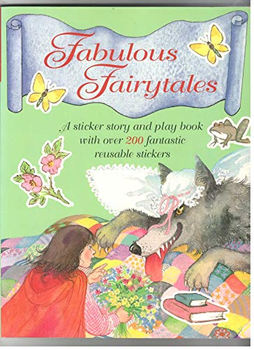 Stock image for Fabulous Fairytales : A Sticker Story and Play Book with Over 200 Fantastic Reusable Stickers for sale by WorldofBooks