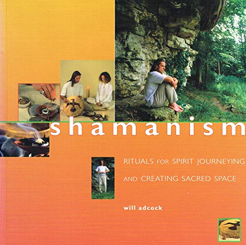 Beispielbild fr Shamanism - Rituals for Spirit Journeying and Creating Sacred Space zum Verkauf von WorldofBooks