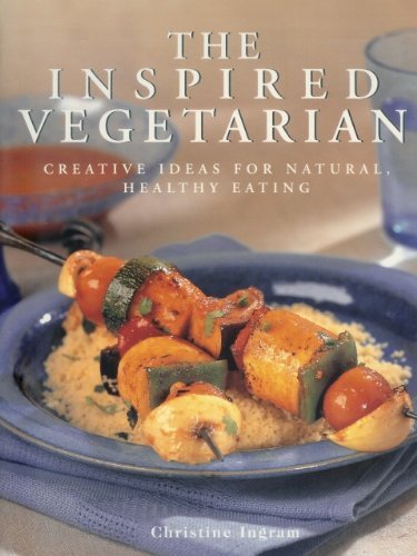 Stock image for The Inspired Vegetarian: Creative Ideas for Natural, Healthy Eating for sale by Once Upon A Time Books