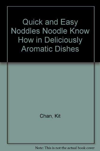 9781840389913: Quick and Easy Noddles Noodle Know How in Deliciously Aromatic Dishes