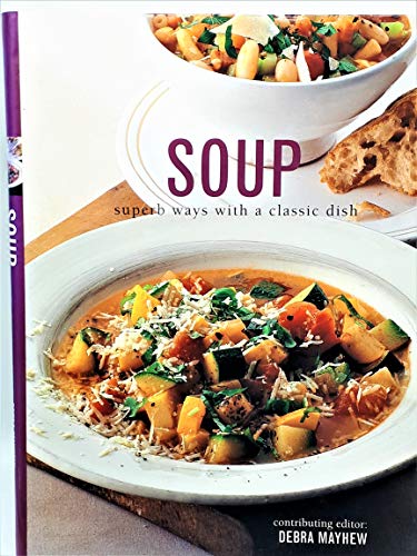 Imagen de archivo de Soup Bible: Superb Ways with a Classic Dish a la venta por AwesomeBooks