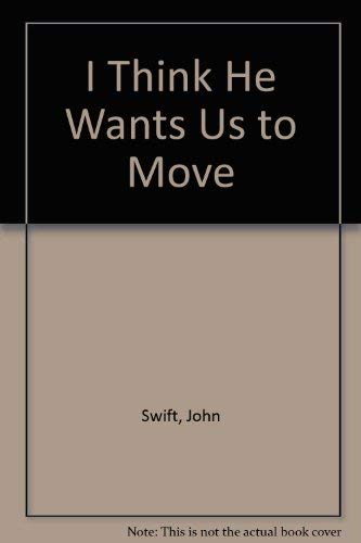 Beispielbild fr I Think He Wants Us to Move zum Verkauf von AwesomeBooks