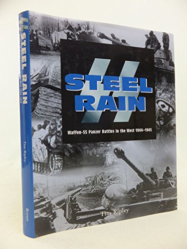 Stock image for SS- Steel Rain--Waffen-Ss Panzer Battles in the West 1944-1945 for sale by KULTURAs books