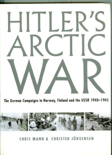 Beispielbild fr Hitler's Arctic War the German Campaigns in Norway, Finland and the USSR 1940-1945 zum Verkauf von BooksElleven